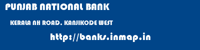 PUNJAB NATIONAL BANK  KERALA NH ROAD, KANJIKODE WEST    banks information 